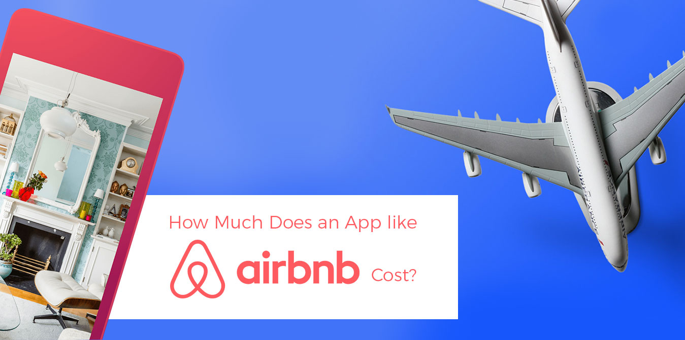 How Much Does An App Like Airbnb Cost In 2022?